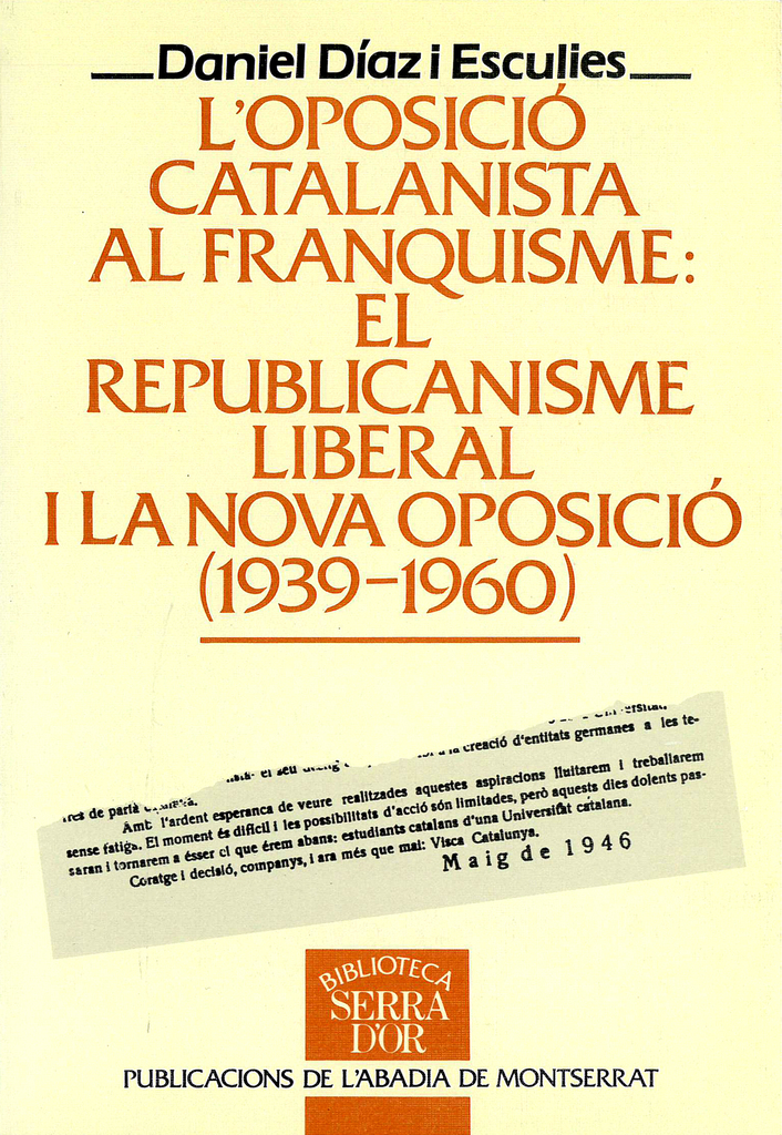 L'oposició catalanista al franquisme: El republicanisme liberal i la nova oposició (1939-1960)
