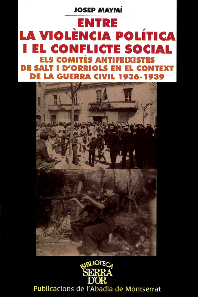 Entre la violència política i el conflicte social. Els comitès antifeixistes de Salt i dOrriols en el context de la guerra civil 1936-1939