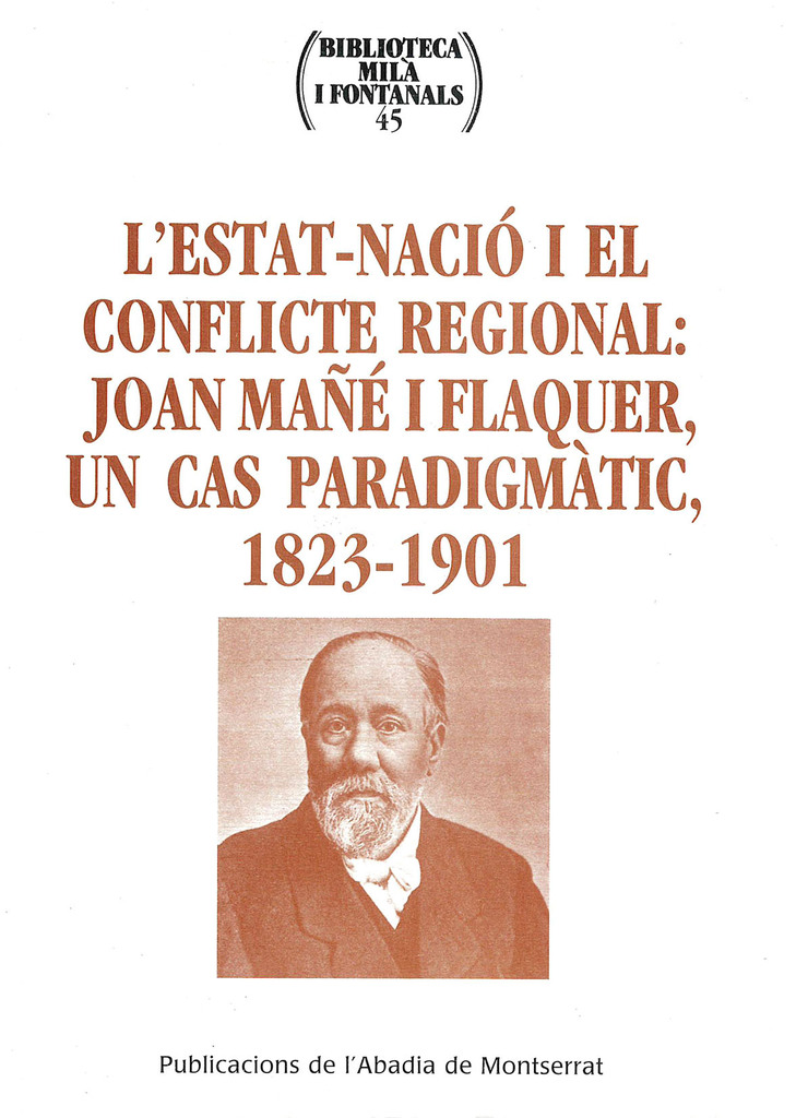 L'Estat-nació i el conflicte regional: Joan Máñé i Flaquer, un cas paradigmàtic, 1823-1901