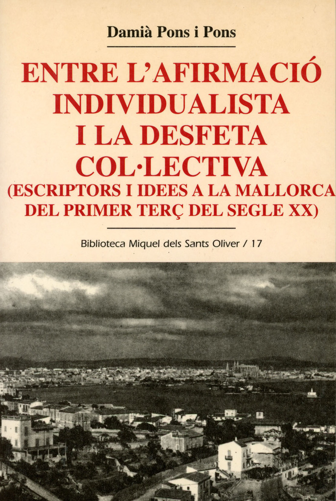 Entre l'afirmació individualista i la desfeta col·lectiva (escriptors i idees a la Mallorca del primer terç del segle XX)