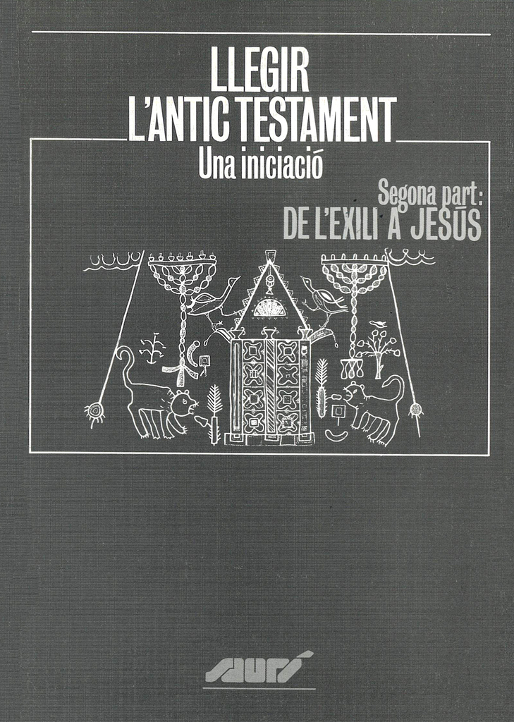 Llegir l'Antic Testament. Una iniciació. Segona part: De l'exili a Jesús