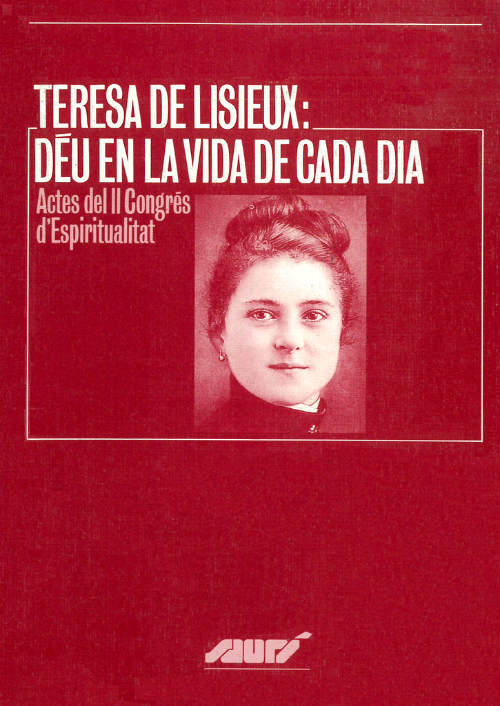 Teresa de Lisieux: Déu en la vida de cada dia. Actes del II Congrés d'Espiritualitat