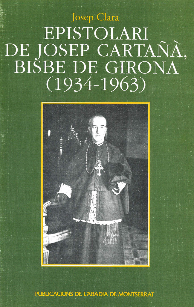 Epistolari de Josep Cartañà, bisbe de Girona (1934-1963)