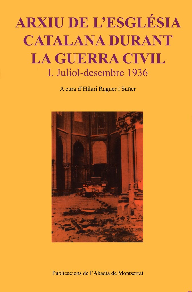 Arxiu de l'església catalana durant la guerra civil. I. Juliol-desembre 1936