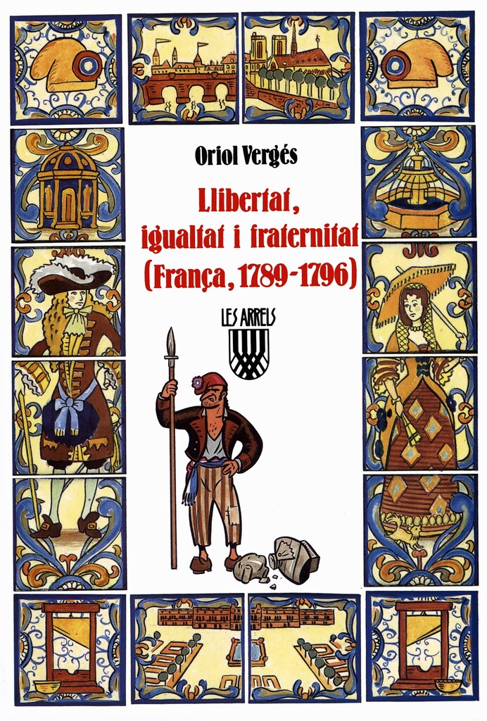 Llibertat, igualtat i fraternitat (França, 1789 1796) Llibertat, igualtat i fraternitat (França, 1789 1796)