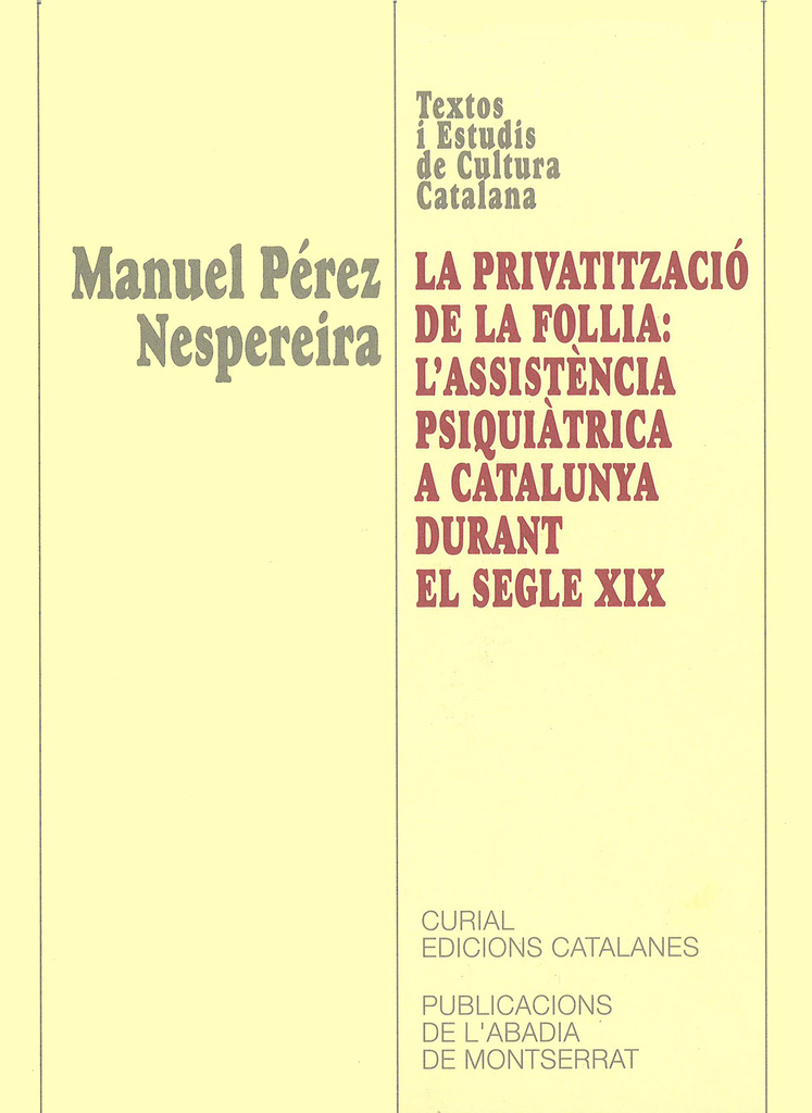 La privatització de la follia. Lassistència psiquiàtrica a Catalunya durant el segle XIX