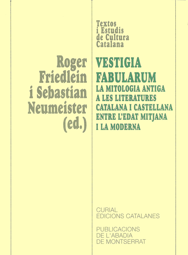 Vestigia Fabularum. La mitologia antiga a les literatures catalana i castellana entre l?Edat mitjana i la moderna