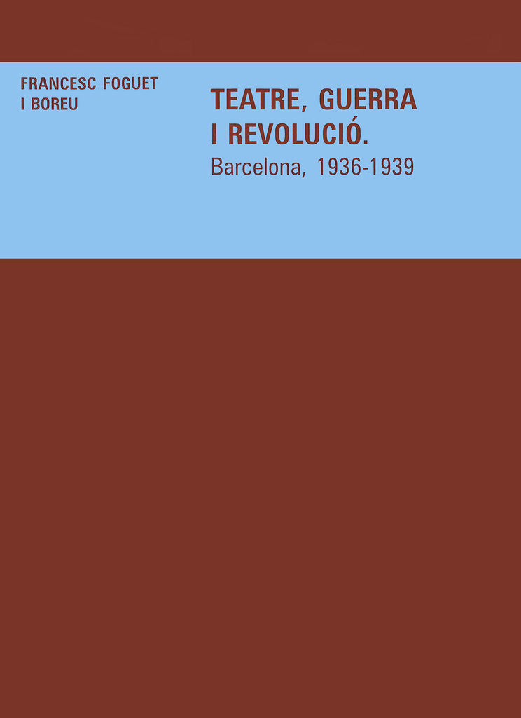 Teatre, guerra i revolució. Barcelona, 1936-1939