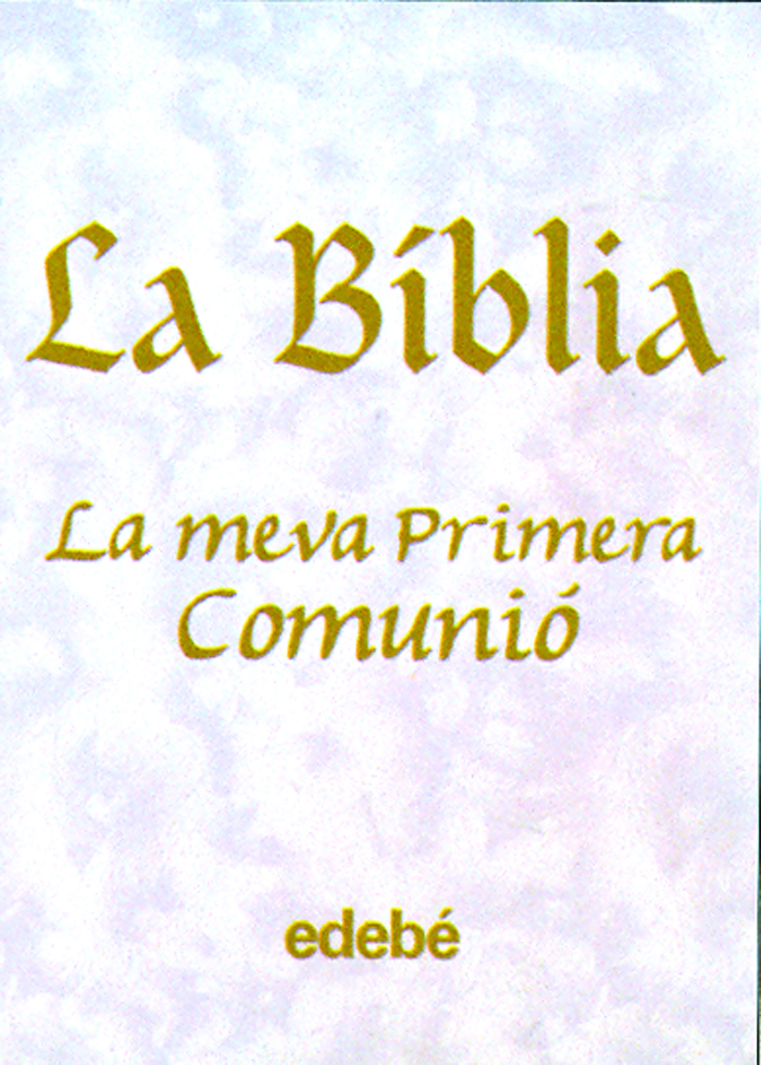 LA BIBLIA. LA MEVA PRIMERA COMUNIÓ