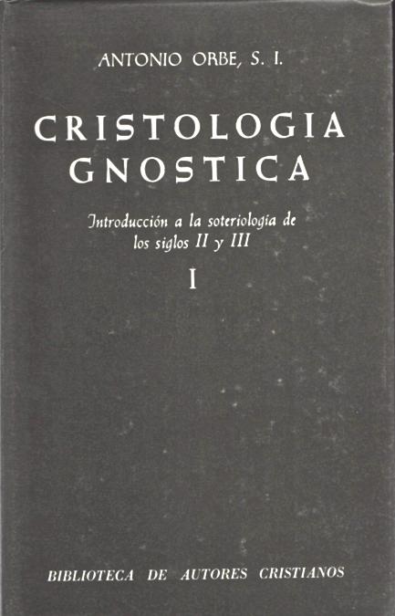 Cristología gnóstica. Introducción a la soteriología de los siglos II y III. Vol