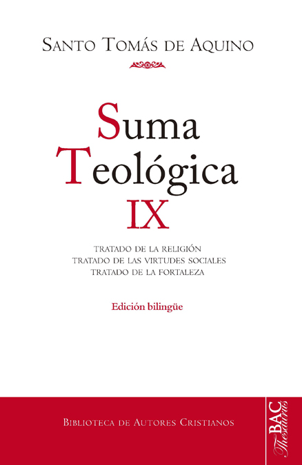 Suma teológica. IX: 2-2 q. 80-140: Tratado de la religión; Tratado de las virtudes sociales; Tratado de la fortaleza