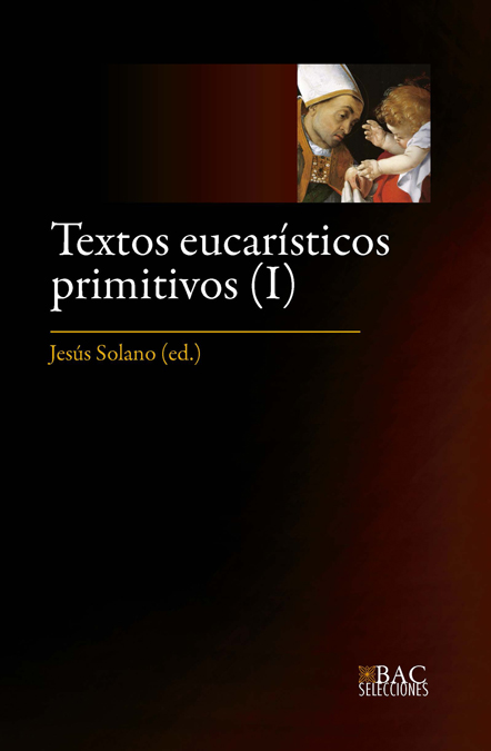 Textos eucarísticos primitivos. I: Los siglos I al IV