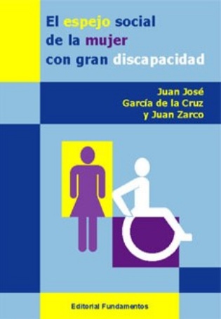 El espejo social de la mujer con gran discapacidad El espejo social de la mujer con gran discapacidad