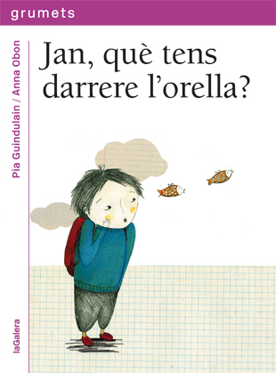 Jan, què tens darrere l'orella?