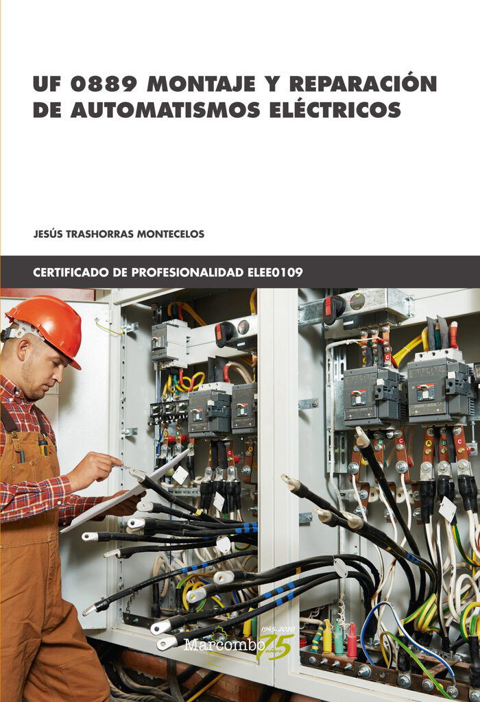 *UF 0889 Montaje y reparación de automatismos eléctricos *UF 0889 Montaje y reparación de automatismos eléctricos