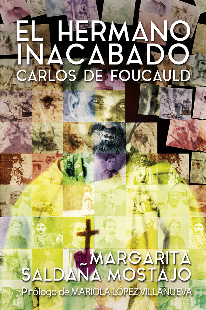 El hermano inacabado: Carlos de Foucauld