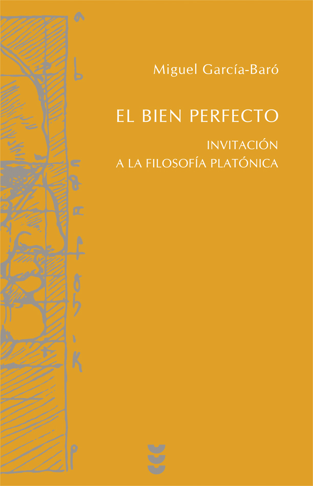 El bien perfecto. Invitación a la filosofía platónica