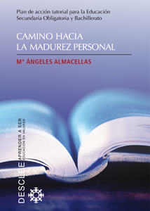 CAMINO HACIA LA MADUREZ PERSONAL. Plan de acción tutorial para la Educación Secundaria Obligatoria y Bachillerato