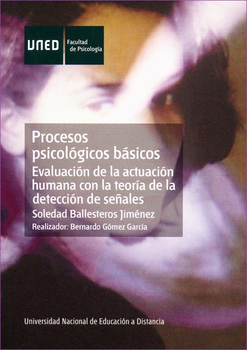 Procesos psicológicos básicos. Evaluación de la actuación humana con la teoría de la detección de señales. Procesos psicológicos básicos. Evaluación de la actuación humana con la teoría de la detección de señales.