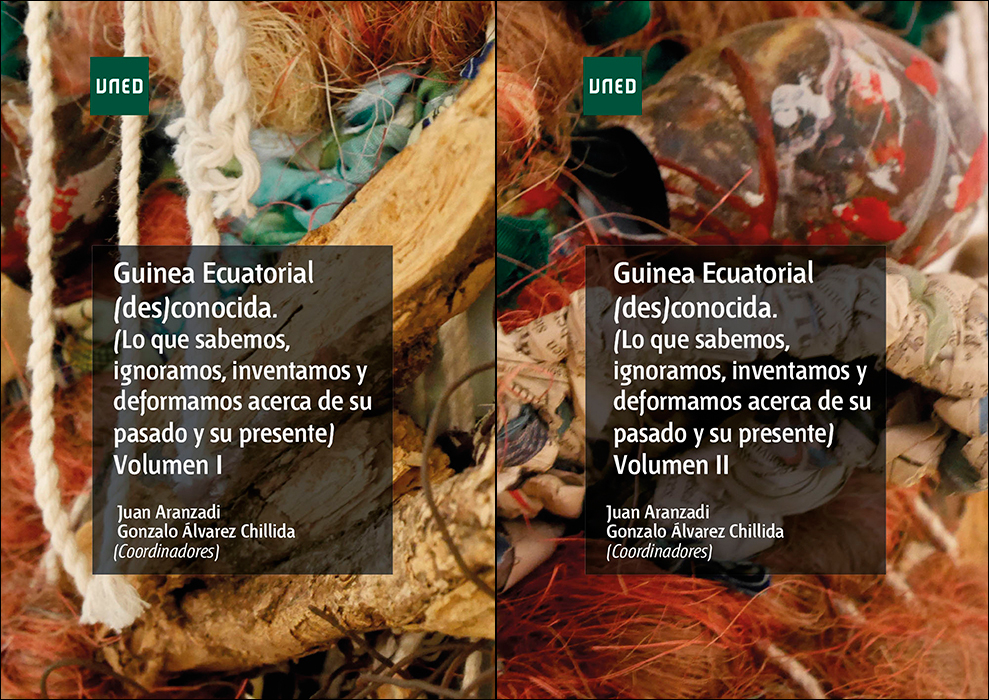 Guinea Ecuatorial (des)conocida. (Lo que sabemos, ignoramos, inventamos y deformamos acerca de su pasado y su presente)