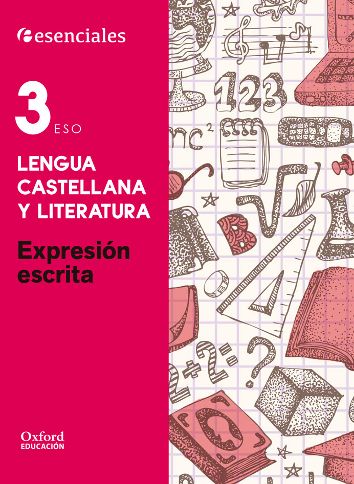 Esenciales Oxford. Lengua Castellana y Literatura 3.º ESO. Expresión Escrita