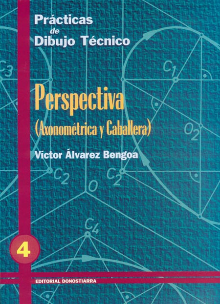 Geometría descriptiva.Tomo IV. Sistema de Perspectiva Caballera.