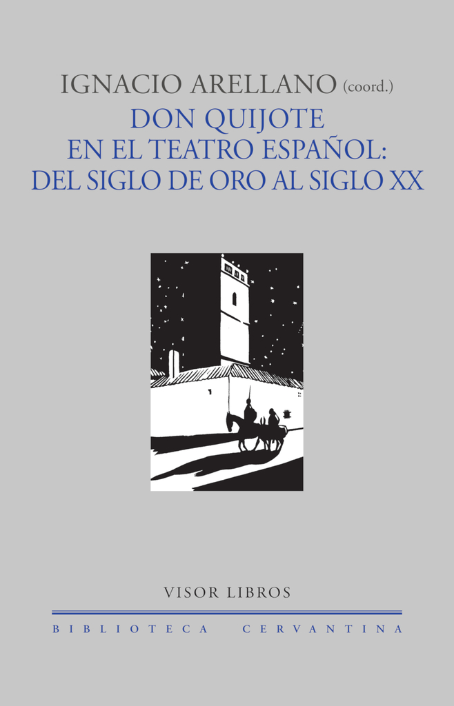 Don quijote en el teatro español: del siglo de oro al siglo XX