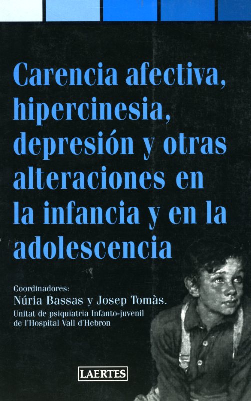 Carencia afectiva, hipercinesia, depresión y otras alteraciones en la infancia y la adolescecia Carencia afectiva, hipercinesia, depresión y otras alteraciones en la infancia y la adolescecia