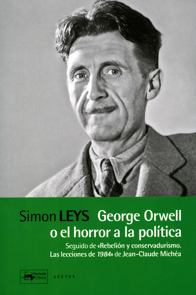 George Orwell o el horror a la política George Orwell o el horror a la política