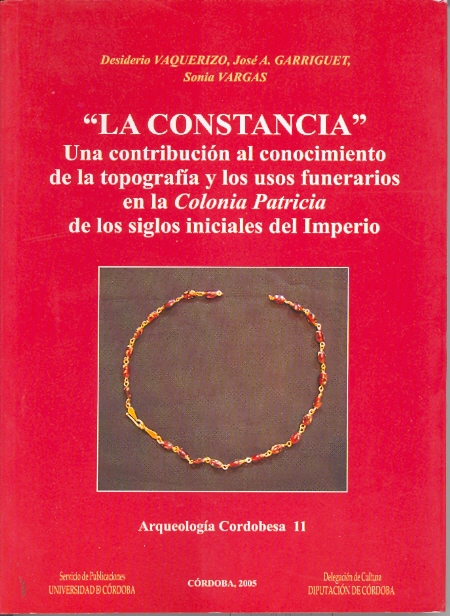 La Constancia. Una contribución al conocimiento de la topografía y los usos funerarios en la Colonia Patricia de los siglos iniciales del Imperio