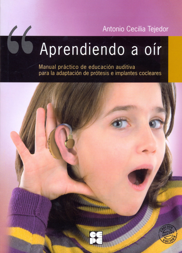 Aprendiendo a Oir. Manual práctico de educación auditiva para la adaptación de prótesis e implantes colceares
