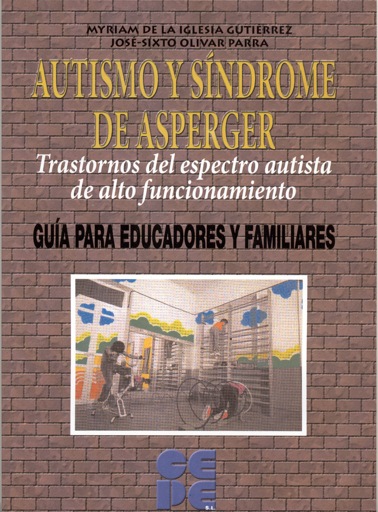 Autismo y Síndrome de Asperger. Trastornos del espectro autista de alto funcionamiento Autismo y Síndrome de Asperger. Trastornos del espectro autista de alto funcionamiento