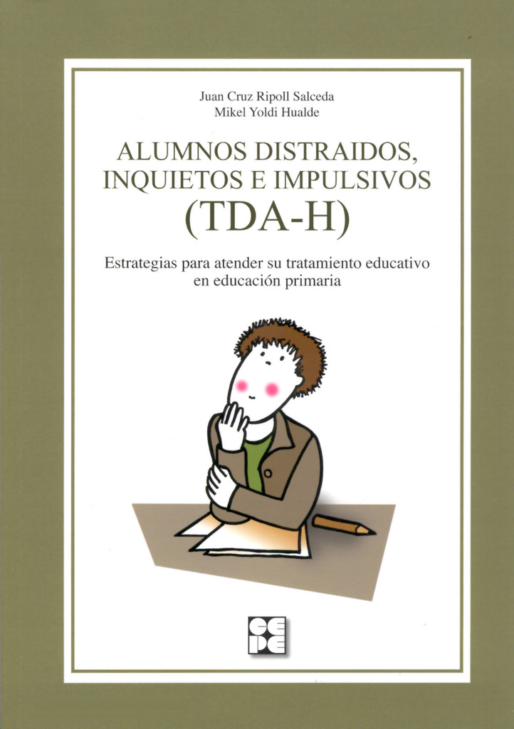 Alumnos distraídos, inquietos e impulsivos (TDA-H). Estrategias para atender su tratamiento educativo en Educación Primaria Alumnos distraídos, inquietos e impulsivos (TDA-H). Estrategias para atender su tratamiento educativo en Educación Primaria