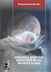 Discursos estéticos singulares en una sociedad global Discursos estéticos singulares en una sociedad global