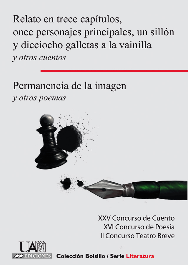 Relato en trece capítulos, once personajes principales, un sillón y dieciocho galletas a la vainilla y otros cuentos. Permanencia de la imagen y otros poemas.