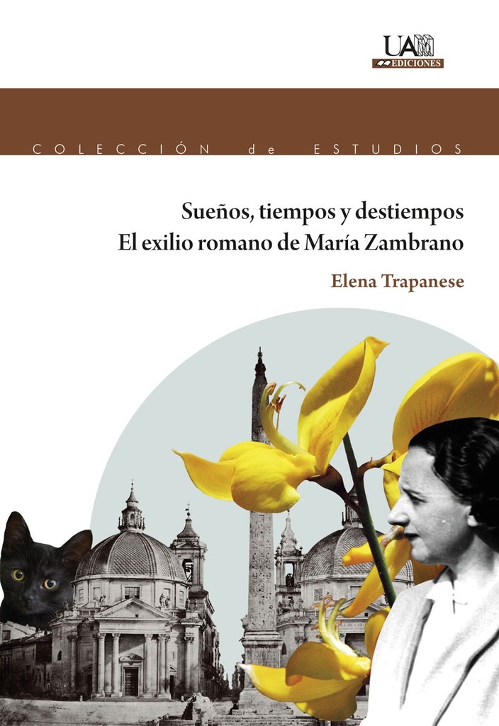 Sueños, tiempos y destiempos. El exilio romano de María Zambrano Sueños, tiempos y destiempos. El exilio romano de María Zambrano