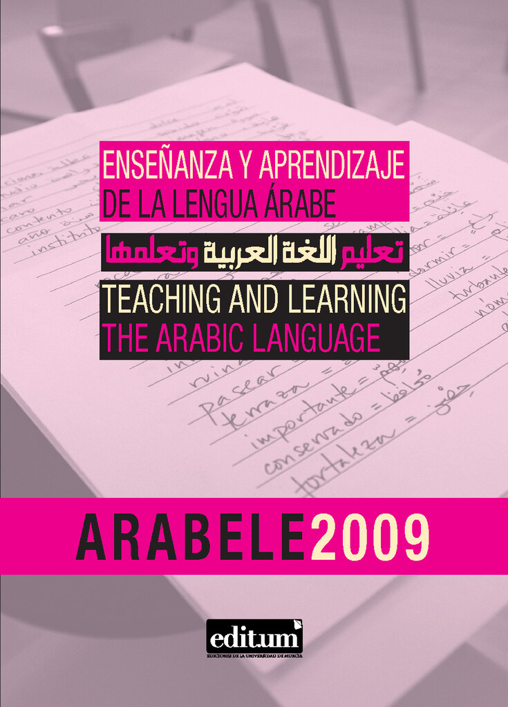 Arabele 2009: Enseñanza y Aprendizaje de la Lengua Árabe. Teaching And Learning The Arabic Language