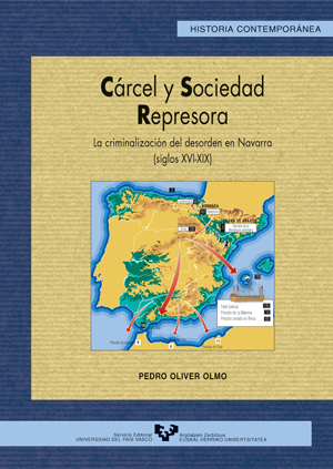 Cárcel y sociedad represora. La criminalización del desorden en Navarra (s. XVI-XIX)