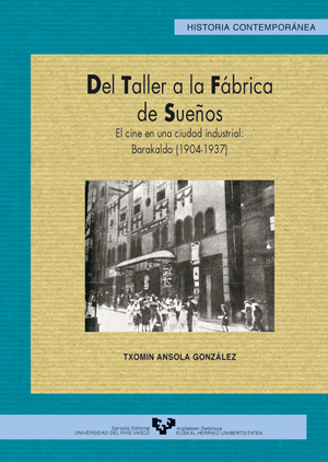 Del taller a la fábrica de sueños. El cine en una ciudad industrial: Barakaldo (1904-1937)