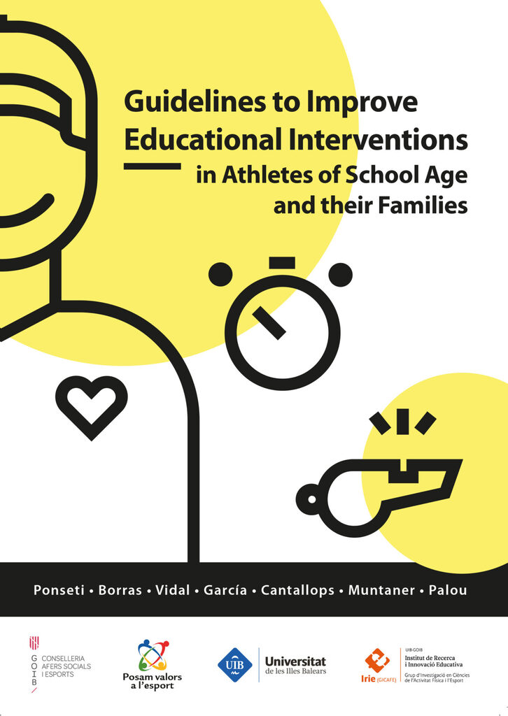 Pautes per millorar la intervenció educativa en esportistes i famílies en edat escolar / Guidelines to Improve Educational Interventions in Athletes of School Age and their Families Pautes per millorar la intervenció educativa en esportistes i famílies en edat escolar / Guidelines to Improve Educational Interventions in Athletes of School Age and their Families