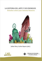 La Historia del Arte y sus enemigos. Estudios sobre Juan Antonio Ramírez