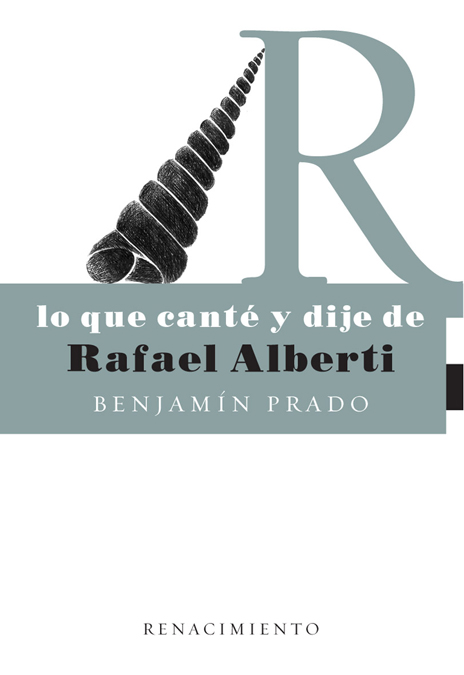 Lo que canté y dije de Rafael Alberti