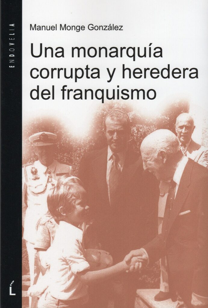 Una monarquía corrupta y heredera del franquismo Una monarquía corrupta y heredera del franquismo