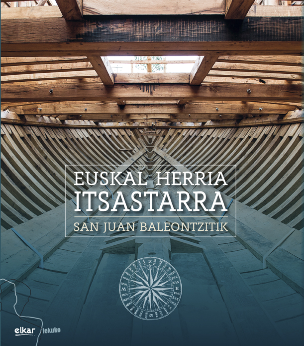 Euskal Herria itsastarra. San Juan baleontzitik