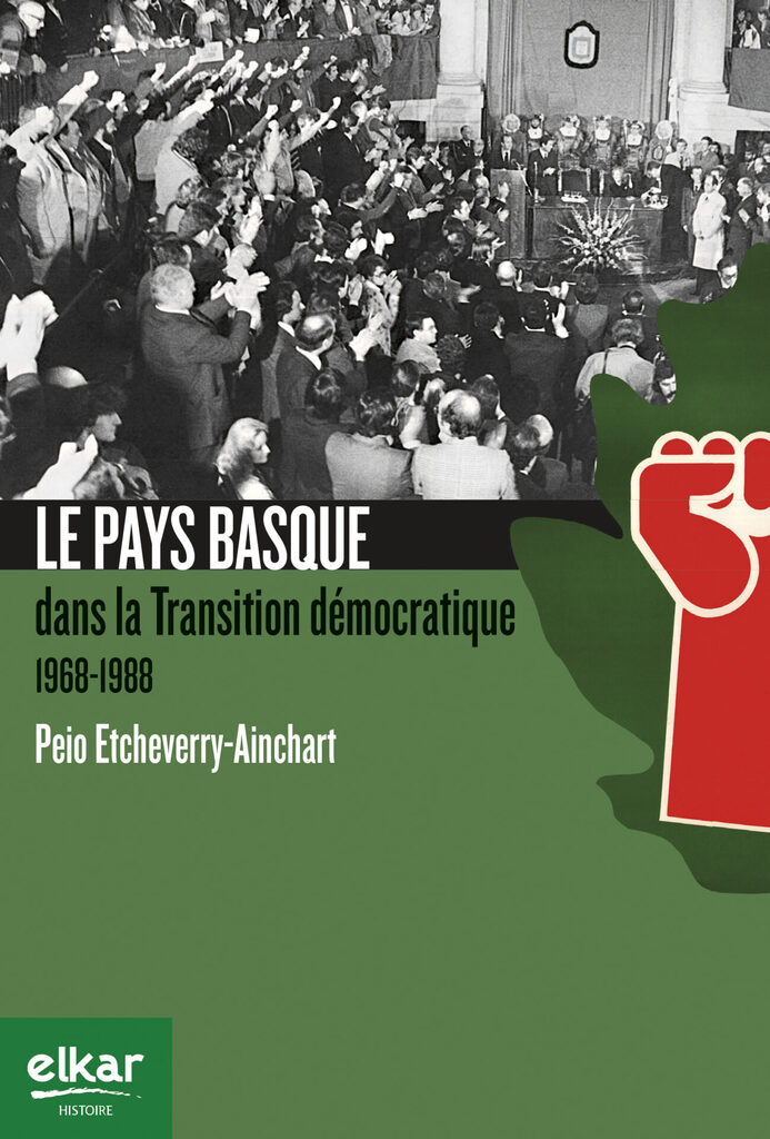 Le Pays Basque dans la Transition démocratique 1968-1988