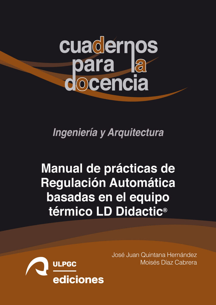Manual de prácticas de Regulación Automática basadas en el equipo térmico LD Didactic® Manual de prácticas de Regulación Automática basadas en el equipo térmico LD Didactic®