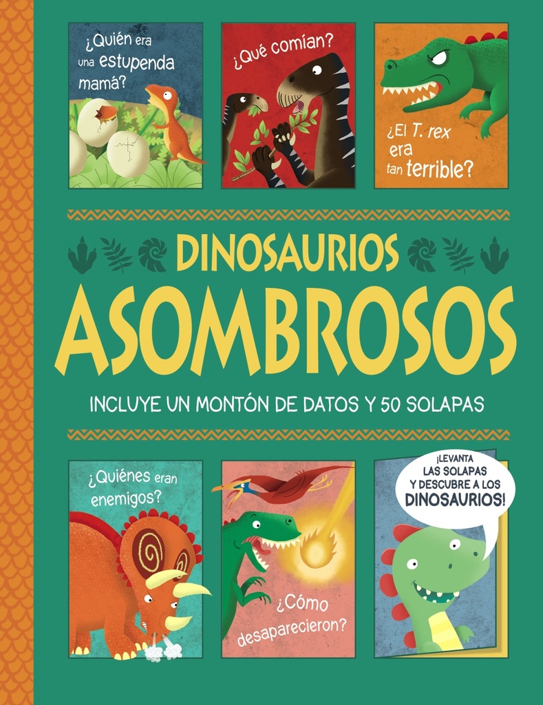 Dinosaurios asombrosos. ¡Un libro con solapas! Dinosaurios asombrosos. ¡Un libro con solapas!
