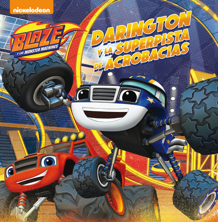 Darington y la superpista de acrobacias (Blaze y los Monster Machines. Primeras