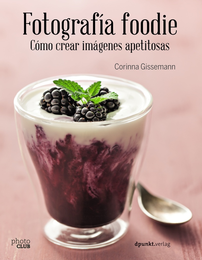 Fotografía foodie. Cómo crear imágenes apetitosas