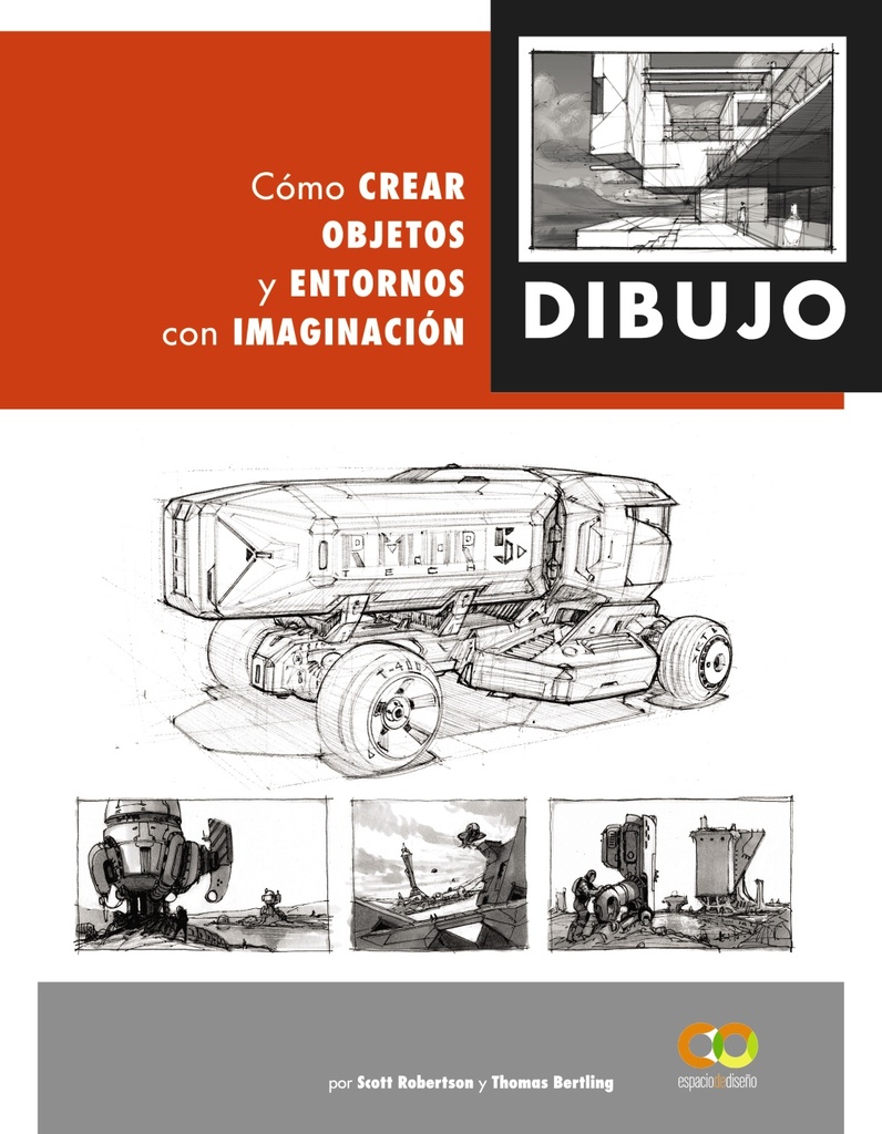 Dibujo. Cómo crear objetos y entornos con imaginación Dibujo. Cómo crear objetos y entornos con imaginación
